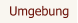 Umgebung